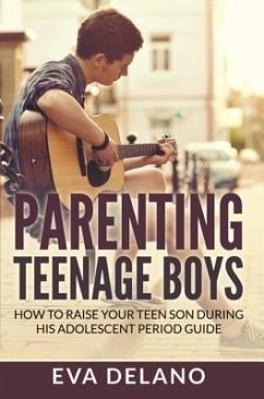 Parenting Teenage Boys (eBook, ePUB) - Delano, Eva