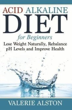 Acid Alkaline Diet For Beginners (eBook, ePUB)