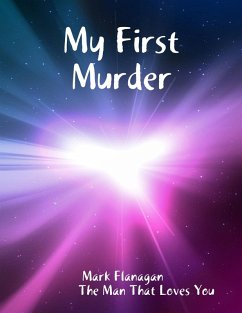 My First Murder (eBook, ePUB) - Flanagan "The Man That Loves You", Mark