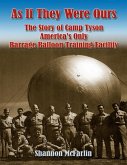 As If They Were Ours: The Story of Camp Tyson - America's Only Barrage Balloon Training Facility (eBook, ePUB)