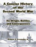 A Concise History of the Second World War: Its Origin, Battles and Consequences (eBook, ePUB)
