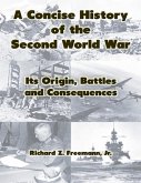A Concise History of the Second World War: Its Origin, Battles and Consequences (eBook, ePUB) A Concise History of the Second World War: Its Origin, Battles and Consequences (eBook, ePUB)