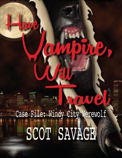 Have Vampire, Will Travel - Case File: Windy City Werewolf (eBook, ePUB) - Savage, Scot