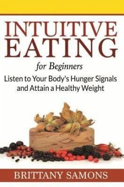 Intuitive Eating For Beginners (eBook, ePUB) - Samons, Brittany