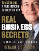 Real Business Secrets: Bootstrapping a Multi National Business Empire: Leaders Are Made, Not Born (eBook, ePUB)