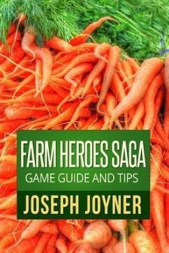 Farm Heroes Saga Game Guide and Tips (eBook, ePUB)