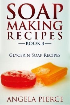 Soap Making Recipes Book 4 (eBook, ePUB)
