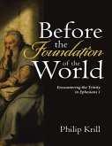 Before the Foundation of the World: Encountering the Trinity In Ephesians 1 (eBook, ePUB)