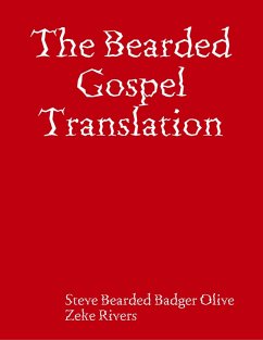 The Bearded Gospel Translation (eBook, ePUB) - Olive, Steve Bearded Badger; Rivers, Zeke