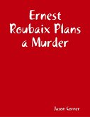 Ernest Roubaix Plans a Murder (eBook, ePUB)