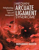 Median Arcuate Ligament Syndrome: Pathophysiology, Symptoms, Signs, and Management (eBook, ePUB)