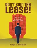 Don't Sign the Lease! - The Tale of a Triumphant Business Owner (eBook, ePUB)