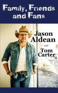 Family, Friends and Fans (eBook, ePUB) - Aldean, Jason Family, Friends and Fans (eBook, ePUB) - Aldean, Jason