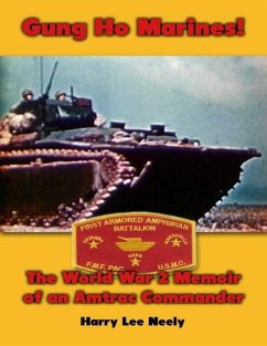 Gung Ho Marines! World War 2 Memoir of an Amtrac Commander (eBook, ePUB) - Neely, Harry Lee