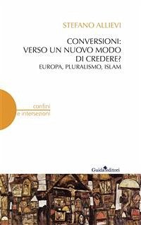 Conversioni: verso un nuovo modo di credere? (fixed-layout eBook, ePUB) - Stefano, Allievi