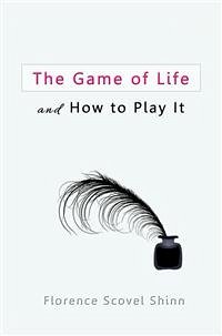 The Game of Life and How to Play It (eBook, ePUB) - Scovel Shinn, Florence