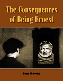 The Consequences of Being Ernest (eBook, ePUB) - Hawks, Tom