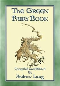 THE GREEN FAIRY BOOK - 43 illustrated Fairy Tales (eBook, ePUB)