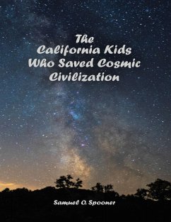 The California Kids Who Saved Cosmic Civilization (eBook, ePUB) - Spooner, Samuel O.