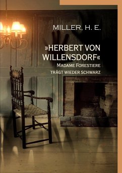 »Herbert von Willensdorf« Madame Forestiere trägt wieder schwarz - Miller, H. E.