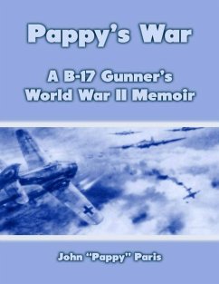 Pappy's War: A B-17 Gunner's Memoir (eBook, ePUB) - Paris, John "Pappy"