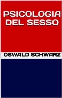 Psicologia del sesso (eBook, ePUB) - Schwarz, Oswald