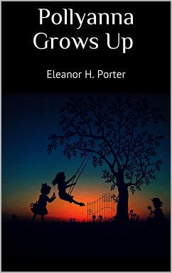 Pollyanna Grows Up (eBook, ePUB) - H. Porter, Eleanor