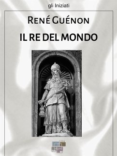 Il re del mondo (eBook, ePUB) - Guénon, René