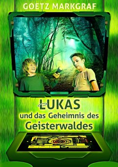 Lukas und das Geheimnis des Geisterwaldes - Markgraf, Goetz