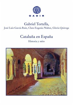 Cataluña en España : historia y mito - Tortella Casares, Gabriel . . . [et al.; García Ruiz, José Luis