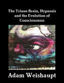 The Triune Brain, Hypnosis and the Evolution of Consciousness (eBook, ePUB) The Triune Brain, Hypnosis and the Evolution of Consciousness (eBook, ePUB)