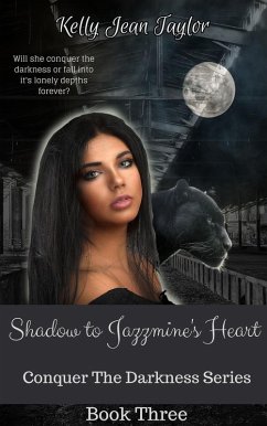 Shadow to Jazzmine's Heart (Conquer the Darkness Series, #3) (eBook, ePUB) - Taylor, Kelly Jean