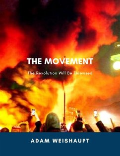 The Movement: The Revolution Will Be Televised (eBook, ePUB) - Weishaupt, Adam