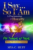 I Say...So I Am: A Proclamation of Royalty (eBook, ePUB)