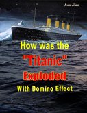 How Was the &quote;Titanic&quote; Exploded With Domino Effect (eBook, ePUB)