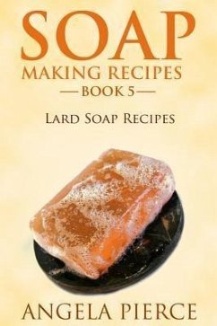Soap Making Recipes Book 5 (eBook, ePUB)