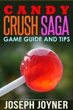 Candy Crush Saga Game Guide and Tips (eBook, ePUB)
