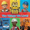 The Things We Love (Bob the Builder)... - Bild 1