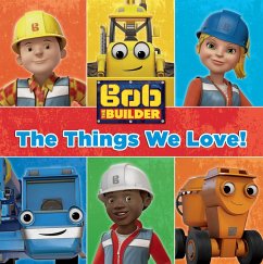 The Things We Love (Bob the Builder) (eBook, ePUB Enhanced) - Lee, Justus