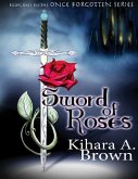 Sword of Roses Book One In the Once Forgotten Series (eBook, ePUB)