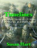 Timelines: Two Classic Sci Fi Short Stories, & a Short Novel (eBook, ePUB)
