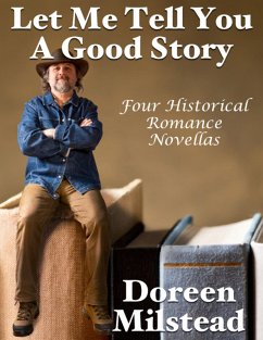 Cover Let Me Tell You a Good Story: Four Historical Romance Novellas (eBook, ePUB)