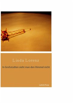 In Großstädten sieht man den Himmel nicht - Lorenz, Linda