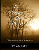 I'm Praying for You Always: The Anomalous Life of an Intercessor (eBook, ePUB) I'm Praying for You Always: The Anomalous Life of an Intercessor (eBook, ePUB)