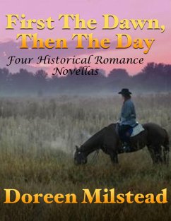 First the Dawn, Then the Day: Four Historical Romance Novellas (eBook, ePUB) - Milstead, Doreen