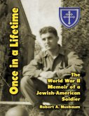 Once In a Lifetime: The World War 2 Memoir of a Jewish American Soldier (eBook, ePUB)