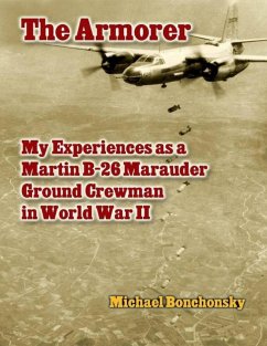 Cover The Armorer: My Experiences As a Martin B-26 Marauder Ground Crewman In World War 2 (eBook, ePUB)