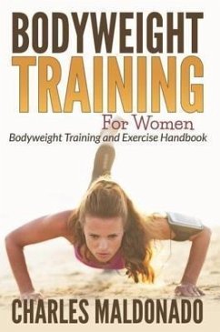 Bodyweight Training For Women (eBook, ePUB) - Maldonado, Charles