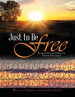 Just to Be Free: Searching for Hope In a Death Sentence (eBook, ePUB) - Green, Willie; Pitts, Jason