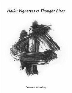 Haiku Vignettes & Thought Bites (eBook, ePUB) - Westerborg, Dennis van